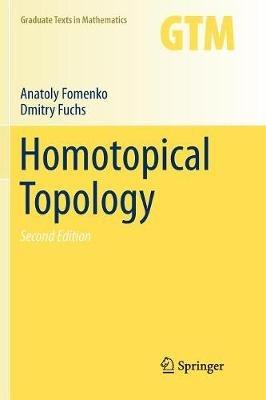 Homotopical Topology - Anatoly Fomenko, Dmitry Fuchs - Libro Springer International Publishing AG, Graduate Texts in Mathematics | Libraccio.it
