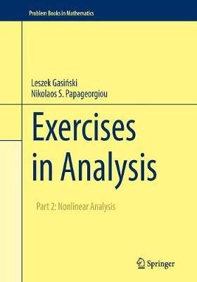 Exercises in Analysis - Leszek Gasinski, Nikolaos S. Papageorgiou - Libro Springer International Publishing AG, Problem Books in Mathematics | Libraccio.it