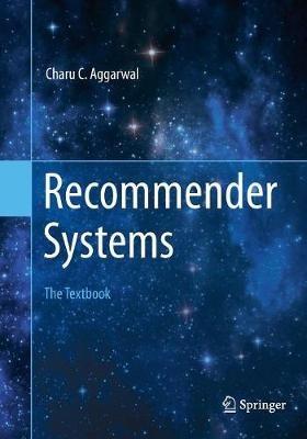 Recommender Systems - Charu C. Aggarwal - Libro Springer International Publishing AG | Libraccio.it