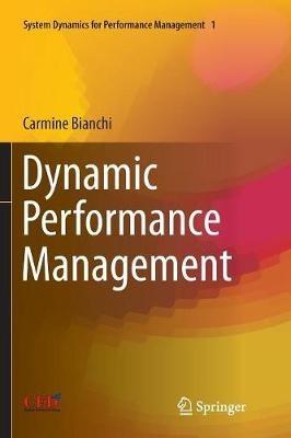 Dynamic Performance Management - Carmine Bianchi - Libro Springer International Publishing AG, System Dynamics for Performance Management & Governance | Libraccio.it