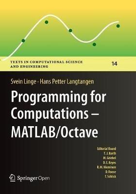 Programming for Computations - MATLAB/Octave - Svein Linge, Hans Petter Langtangen - Libro Springer International Publishing AG, Texts in Computational Science and Engineering | Libraccio.it