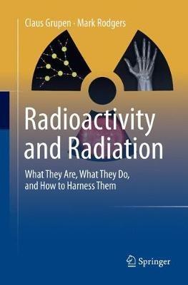 Radioactivity and Radiation - Claus Grupen, Mark Rodgers - Libro Springer International Publishing AG | Libraccio.it