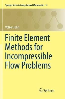 Finite Element Methods for Incompressible Flow Problems - Volker John - Libro Springer International Publishing AG, Springer Series in Computational Mathematics | Libraccio.it