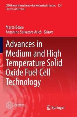 Advances in Medium and High Temperature Solid Oxide Fuel Cell Technology  - Libro Springer International Publishing AG, CISM International Centre for Mechanical Sciences | Libraccio.it
