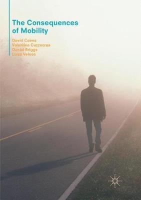 The Consequences of Mobility - David Cairns, Valentina Cuzzocrea, Daniel Briggs - Libro Springer International Publishing AG | Libraccio.it