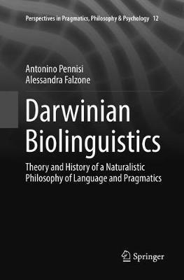 Darwinian Biolinguistics - Antonino Pennisi, Alessandra Falzone - Libro Springer International Publishing AG, Perspectives in Pragmatics, Philosophy & Psychology | Libraccio.it