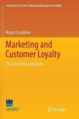 Marketing and Customer Loyalty - Mauro Cavallone - Libro Springer International Publishing AG, International Series in Advanced Management Studies | Libraccio.it