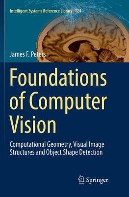 Foundations of Computer Vision - James F. Peters - Libro Springer International Publishing AG, Intelligent Systems Reference Library | Libraccio.it
