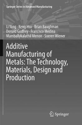 Additive Manufacturing of Metals: The Technology, Materials, Design and Production - Li Yang, Keng Hsu, Brian Baughman - Libro Springer International Publishing AG, Springer Series in Advanced Manufacturing | Libraccio.it