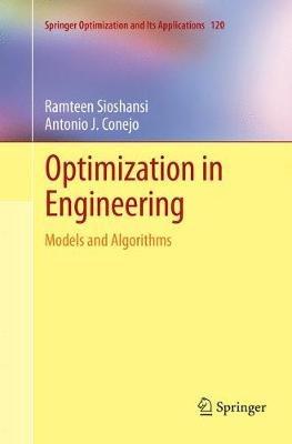 Optimization in Engineering - Ramteen Sioshansi, Antonio J. Conejo - Libro Springer International Publishing AG, Springer Optimization and Its Applications | Libraccio.it