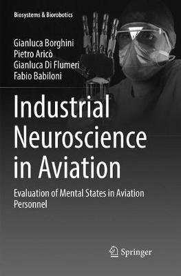 Industrial Neuroscience in Aviation - Gianluca Borghini, Pietro Aricò, Gianluca Di Flumeri - Libro Springer International Publishing AG, Biosystems & Biorobotics | Libraccio.it