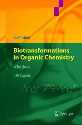 Biotransformations in Organic Chemistry - Kurt Faber - Libro Springer International Publishing AG | Libraccio.it