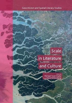 Scale in Literature and Culture  - Libro Springer International Publishing AG, Geocriticism and Spatial Literary Studies | Libraccio.it