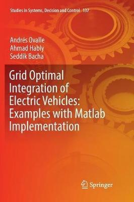 Grid Optimal Integration of Electric Vehicles: Examples with Matlab Implementation - Andrés Ovalle, Ahmad Hably, Seddik Bacha - Libro Springer International Publishing AG, Studies in Systems, Decision and Control | Libraccio.it