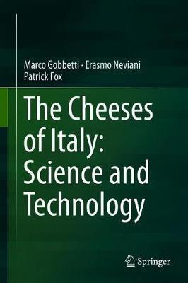 The Cheeses of Italy: Science and Technology - Marco Gobbetti, Erasmo Neviani, Patrick Fox - Libro Springer International Publishing AG | Libraccio.it