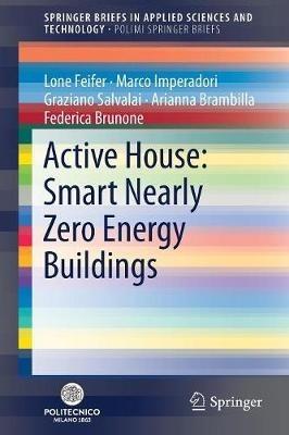 Active House: Smart Nearly Zero Energy Buildings - Lone Feifer, Marco Imperadori, Graziano Salvalai - Libro Springer International Publishing AG, PoliMI SpringerBriefs | Libraccio.it