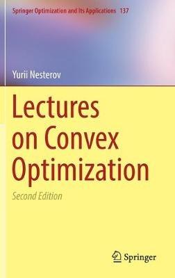 Lectures on Convex Optimization - Yurii Nesterov - Libro Springer International Publishing AG, Springer Optimization and Its Applications | Libraccio.it