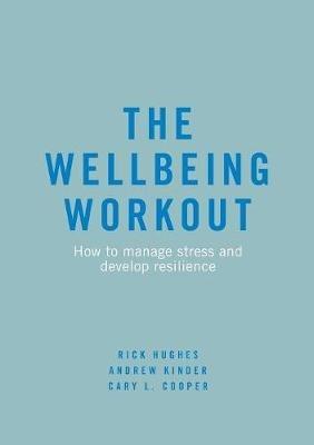 The Wellbeing Workout - Rick Hughes, Andrew Kinder, Cary L. Cooper - Libro Springer International Publishing AG | Libraccio.it