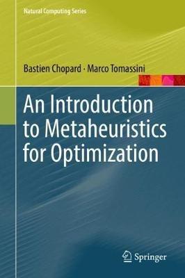 An Introduction to Metaheuristics for Optimization - Bastien Chopard, Marco Tomassini - Libro Springer International Publishing AG, Natural Computing Series | Libraccio.it