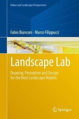 Landscape Lab - Fabio Bianconi, Marco Filippucci - Libro Springer International Publishing AG, Urban and Landscape Perspectives | Libraccio.it