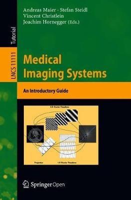Medical Imaging Systems  - Libro Springer International Publishing AG, Image Processing, Computer Vision, Pattern Recognition, and Graphics | Libraccio.it