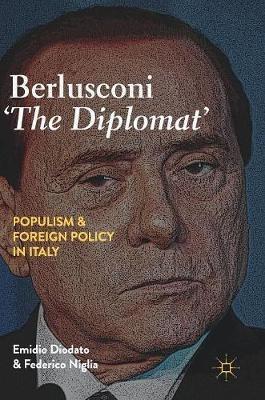 Berlusconi ‘The Diplomat’ - Emidio Diodato, Federico Niglia - Libro Springer International Publishing AG | Libraccio.it