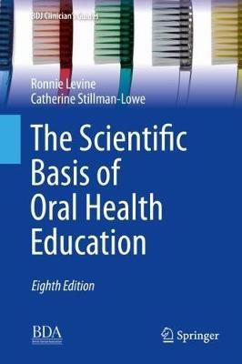 The Scientific Basis of Oral Health Education - Ronnie Levine, Catherine Stillman-Lowe - Libro Springer International Publishing AG, BDJ Clinician’s Guides | Libraccio.it
