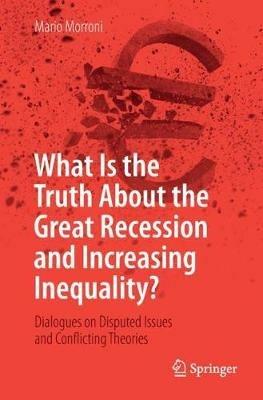 What Is the Truth About the Great Recession and Increasing Inequality? - Mario Morroni - Libro Springer International Publishing AG | Libraccio.it