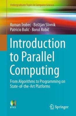 Introduction to Parallel Computing - Roman Trobec, Boštjan Slivnik, Patricio Bulic - Libro Springer International Publishing AG, Undergraduate Topics in Computer Science | Libraccio.it