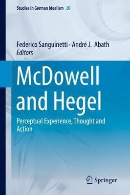McDowell and Hegel  - Libro Springer International Publishing AG, Studies in German Idealism | Libraccio.it