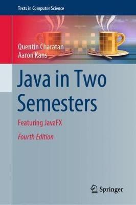Java in Two Semesters - Quentin Charatan, Aaron Kans - Libro Springer International Publishing AG, Texts in Computer Science | Libraccio.it