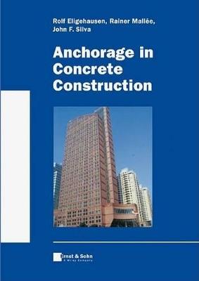 Anchorage in Concrete Construction - Rolf Eligehausen, Rainer Mallée, John F. Silva - Libro Wiley-VCH Verlag GmbH | Libraccio.it
