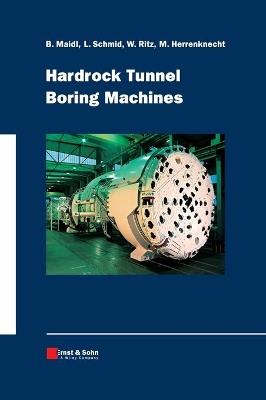 Hardrock Tunnel Boring Machines - Bernhard Maidl, Leonhard Schmid, Willy Ritz - Libro Wiley-VCH Verlag GmbH | Libraccio.it