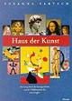 Haus der Kunst. Ein Gang durch die Kunstgeschichte von der Höhlenmalerei bis zum Graffiti. Per le Scuole superiori - Susanna Partsch - Libro Hanser 1998 | Libraccio.it