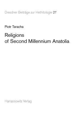 Religions of Second Millennium Anatolia - Piotr Taracha - Libro Harrassowitz, Dresdner Beiträge Zur Hethitologie | Libraccio.it