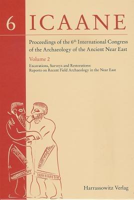 Proceedings of the 6th International Congress of the Archaeology of the Ancient Near East  - Libro Harrassowitz, Proceedings of the International Congress on the Archaeology | Libraccio.it