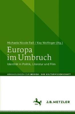 Europa im Umbruch  - Libro J.B. Hetzler'sche Verlagsbuchhandlung und Carl Ernst Poeschel GmbH, Abhandlungen zur Medien- und Kulturwissenschaft | Libraccio.it