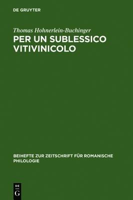 Per un sublessico vitivinicolo - Thomas Hohnerlein-Buchinger - Libro de Gruyter, Beihefte Zur Zeitschrift Für Romanische Philologie | Libraccio.it