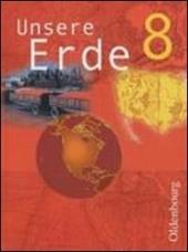 Unsere Erde. Ausgabe B. 8. Jahrgangsstufe. Erdkunde für Realschulen in Bayern.