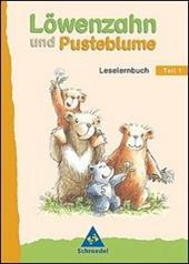 Löwenzahn und Pusteblume. Leselernbuch. Per la Scuola elementare. Vol. 1: Neubearbeitung.