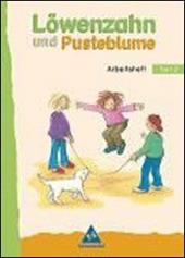 Löwenzahn und Pusteblume. Leselernbuch. Vol. 2: Arbeitsheft, Neubearbeitung.