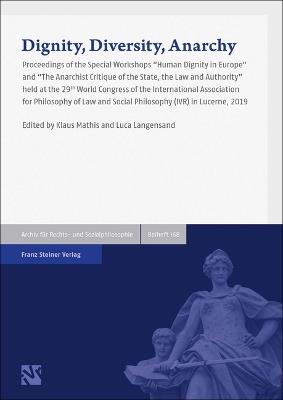Dignity, Diversity, Anarchy: Human Dignity in Europe / The Anarchist Critique of the State, the Law and Authority  - Libro Franz Steiner Verlag Wiesbaden GmbH | Libraccio.it