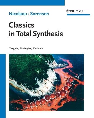 Classics in Total Synthesis - K. C. Nicolaou, E. J. Sorensen - Libro Wiley-VCH Verlag GmbH | Libraccio.it