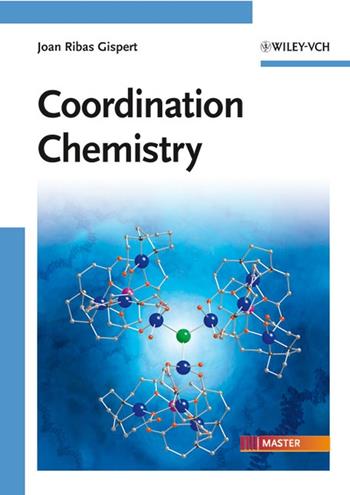 Coordination Chemistry - Joan Ribas Gispert - Libro Wiley-VCH Verlag GmbH | Libraccio.it