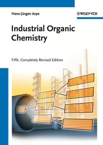 Industrial Organic Chemistry - Hans-Jürgen Arpe - Libro Wiley-VCH Verlag GmbH | Libraccio.it
