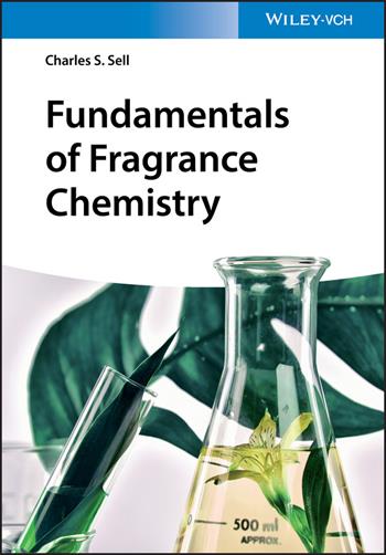 Fundamentals of Fragrance Chemistry - Charles S. Sell - Libro Wiley-VCH Verlag GmbH | Libraccio.it
