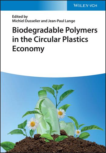 Biodegradable Polymers in the Circular Plastics Economy  - Libro Wiley-VCH Verlag GmbH | Libraccio.it