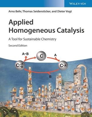 Applied Homogeneous Catalysis - Arno Behr, Thomas Seidensticker, Dieter Vogt - Libro Wiley-VCH Verlag GmbH | Libraccio.it
