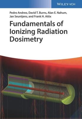 Fundamentals of Ionizing Radiation Dosimetry - Pedro Andreo, David T. Burns, Alan E. Nahum - Libro Wiley-VCH Verlag GmbH | Libraccio.it