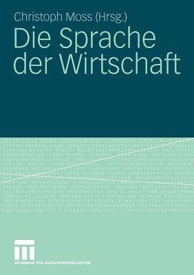 Die Sprache der Wirtschaft  - Libro Springer Fachmedien Wiesbaden | Libraccio.it